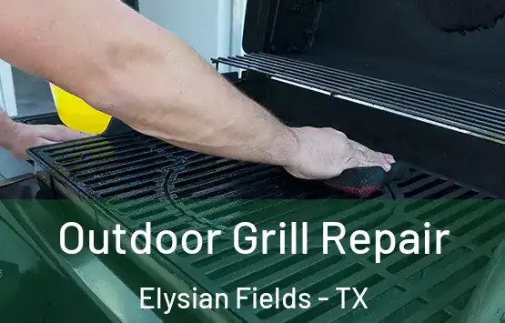  Outdoor Grill Repair Elysian Fields - TX