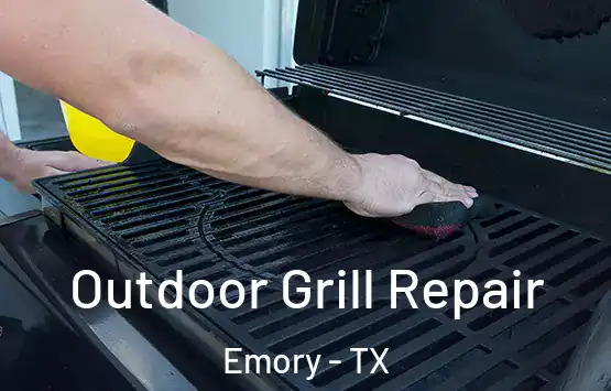 Outdoor Grill Repair Emory - TX