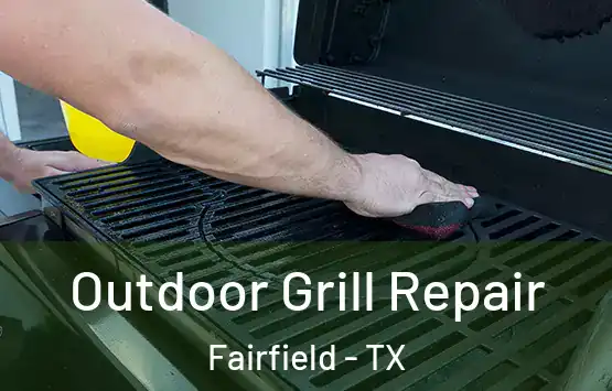  Outdoor Grill Repair Fairfield - TX