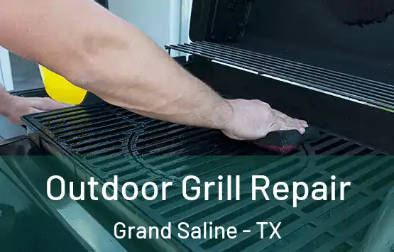  Outdoor Grill Repair Grand Saline - TX
