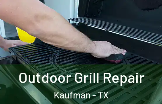  Outdoor Grill Repair Kaufman - TX
