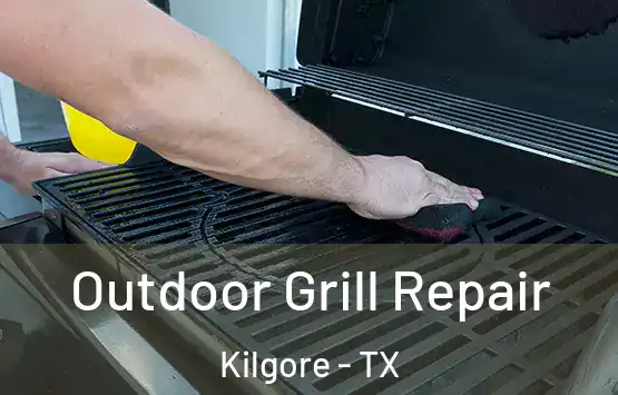  Outdoor Grill Repair Kilgore - TX