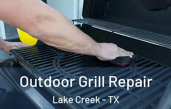  Outdoor Grill Repair Lake Creek - TX