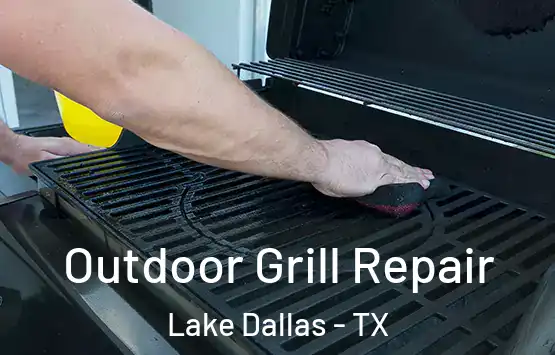  Outdoor Grill Repair Lake Dallas - TX