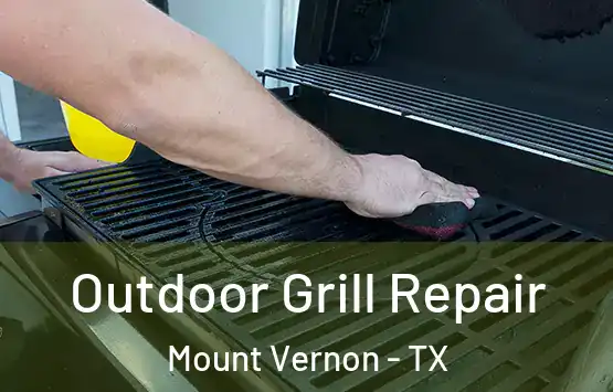  Outdoor Grill Repair Mount Vernon - TX