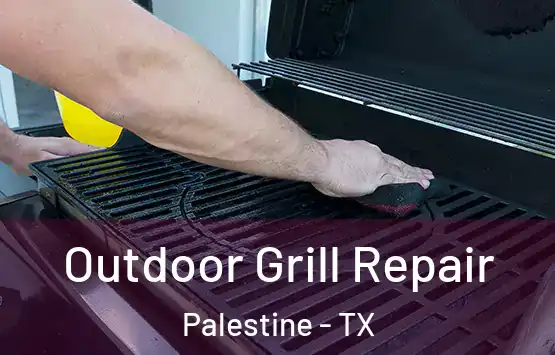  Outdoor Grill Repair Palestine - TX