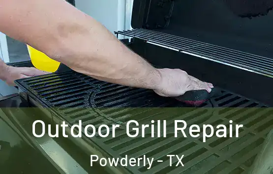  Outdoor Grill Repair Powderly - TX