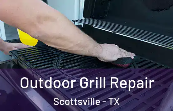  Outdoor Grill Repair Scottsville - TX
