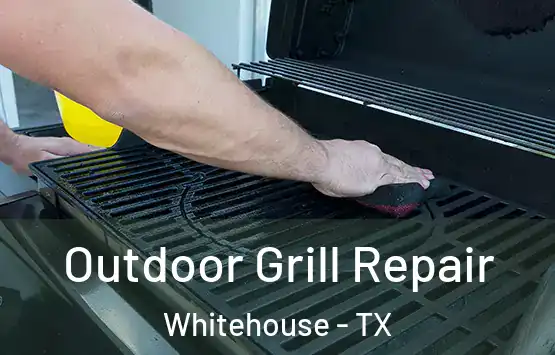  Outdoor Grill Repair Whitehouse - TX
