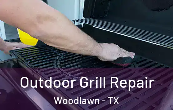 Outdoor Grill Repair Woodlawn - TX