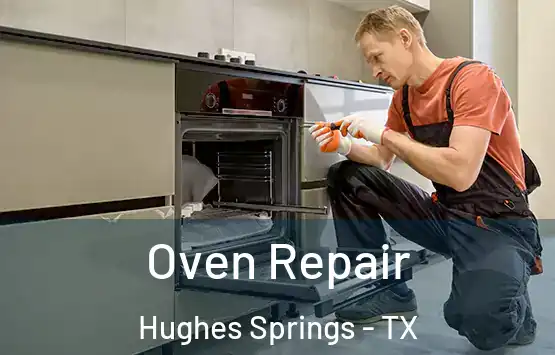  Oven Repair Hughes Springs - TX