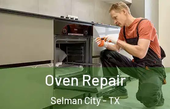  Oven Repair Selman City - TX