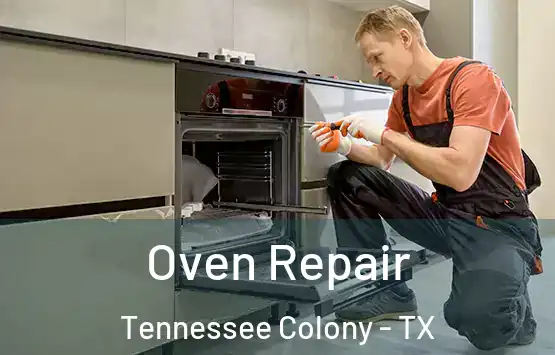  Oven Repair Tennessee Colony - TX