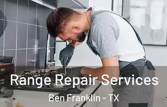  Range Repair Services Ben Franklin - TX