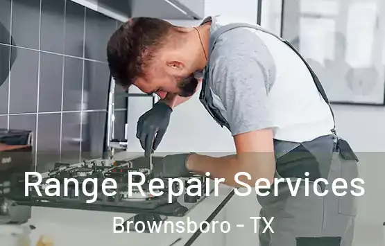  Range Repair Services Brownsboro - TX