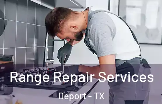  Range Repair Services Deport - TX