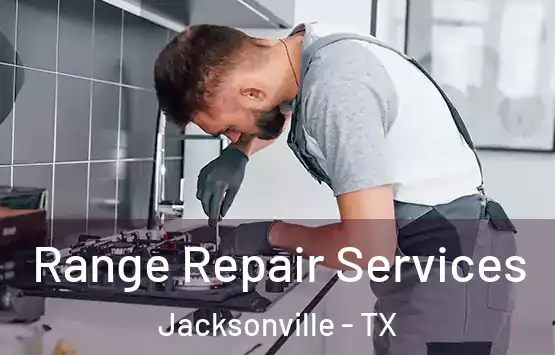  Range Repair Services Jacksonville - TX