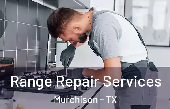  Range Repair Services Murchison - TX