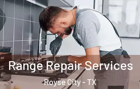  Range Repair Services Royse City - TX