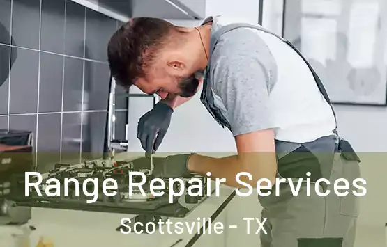  Range Repair Services Scottsville - TX