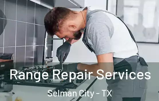  Range Repair Services Selman City - TX