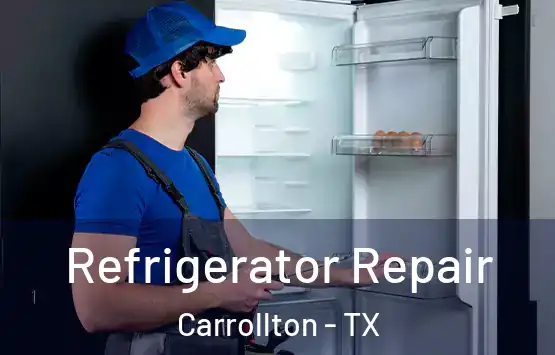  Refrigerator Repair Carrollton - TX