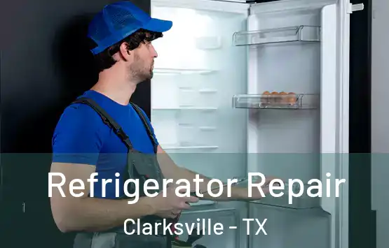  Refrigerator Repair Clarksville - TX