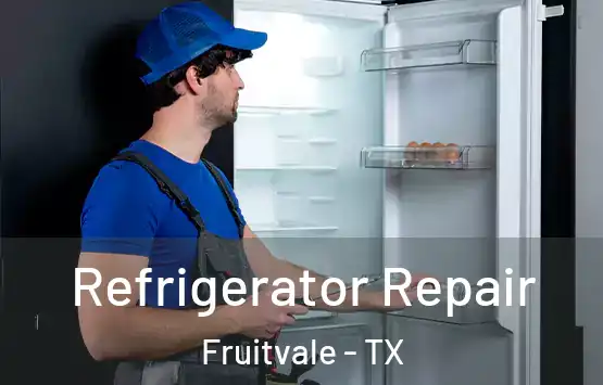  Refrigerator Repair Fruitvale - TX