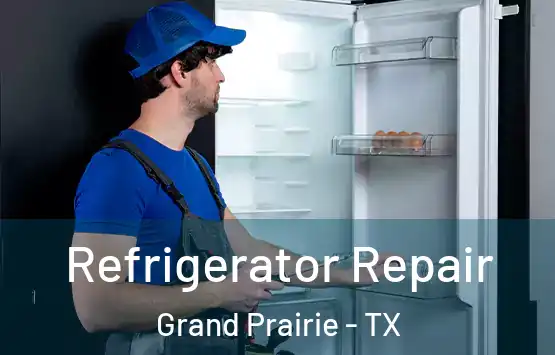  Refrigerator Repair Grand Prairie - TX