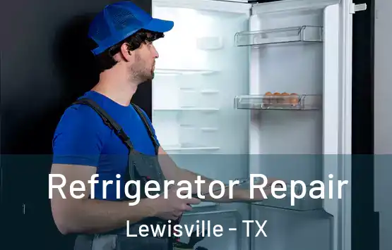  Refrigerator Repair Lewisville - TX