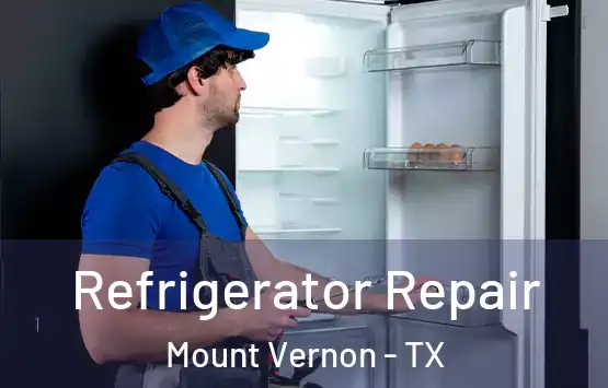  Refrigerator Repair Mount Vernon - TX