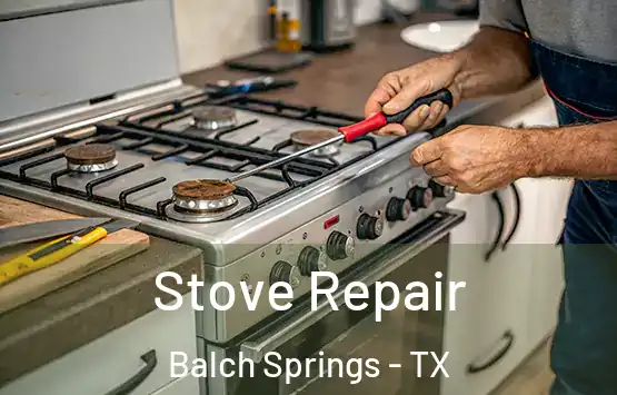  Stove Repair Balch Springs - TX