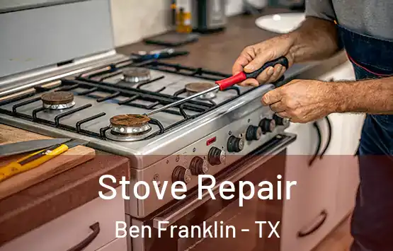  Stove Repair Ben Franklin - TX