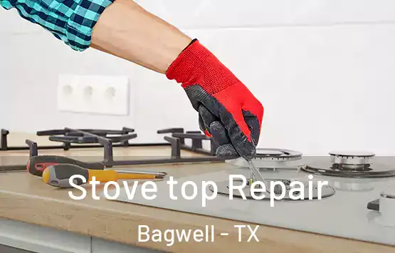  Stove top Repair Bagwell - TX