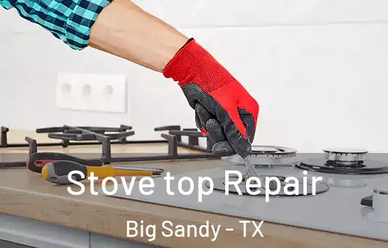  Stove top Repair Big Sandy - TX