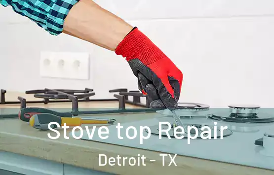  Stove top Repair Detroit - TX