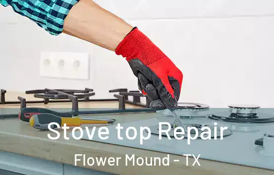  Stove top Repair Flower Mound - TX