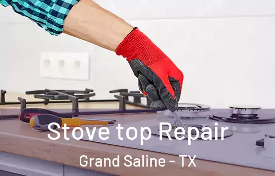  Stove top Repair Grand Saline - TX
