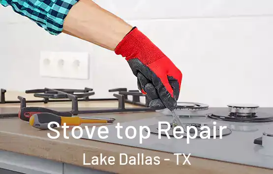  Stove top Repair Lake Dallas - TX