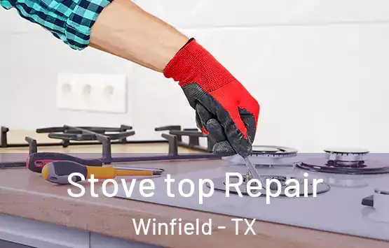  Stove top Repair Winfield - TX
