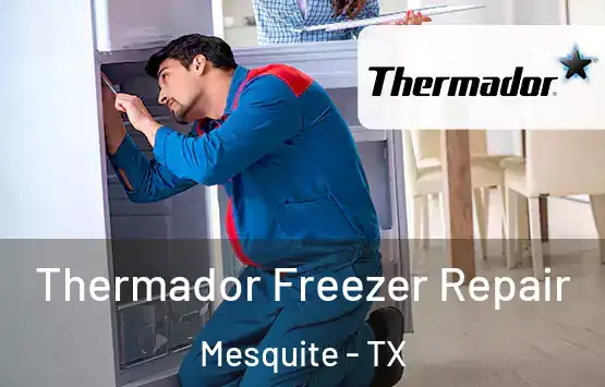  Thermador Freezer Repair Mesquite - TX