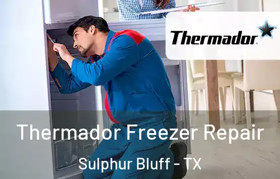 Thermador Freezer Repair Sulphur Bluff - TX
