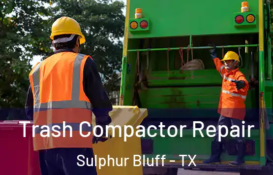  Trash Compactor Repair Sulphur Bluff - TX