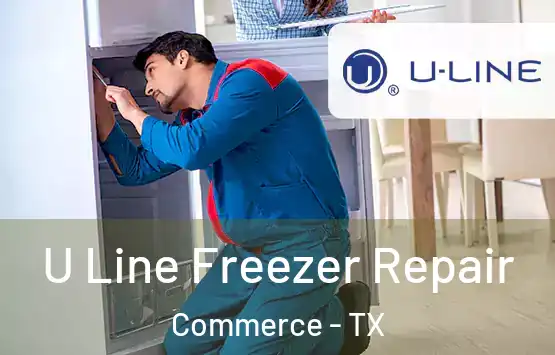  U Line Freezer Repair Commerce - TX