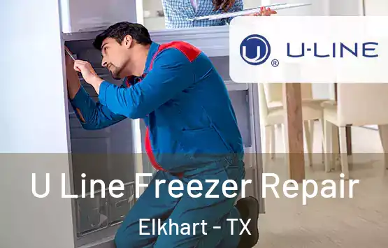  U Line Freezer Repair Elkhart - TX