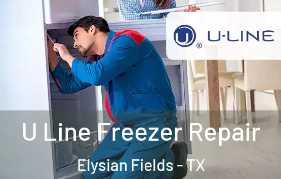  U Line Freezer Repair Elysian Fields - TX