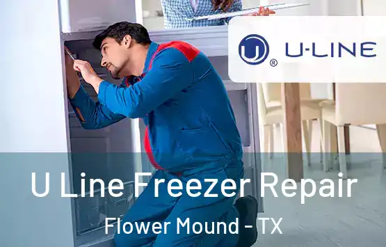  U Line Freezer Repair Flower Mound - TX