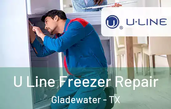  U Line Freezer Repair Gladewater - TX