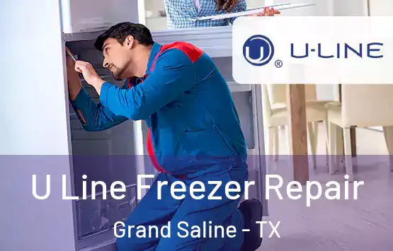  U Line Freezer Repair Grand Saline - TX