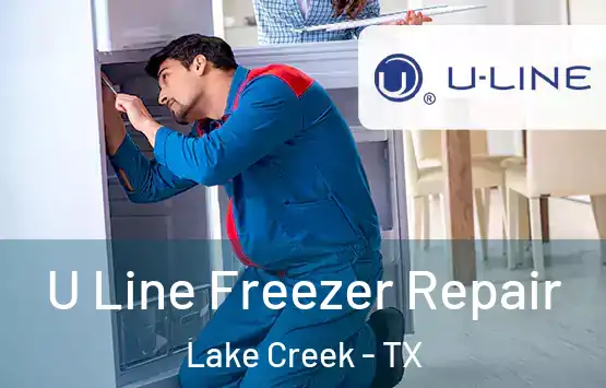  U Line Freezer Repair Lake Creek - TX